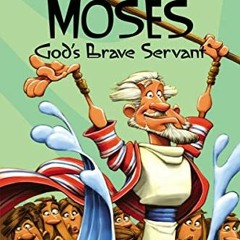 Get [PDF EBOOK EPUB KINDLE] Moses, God's Brave Servant: Biblical Values, Level 2 (I C
