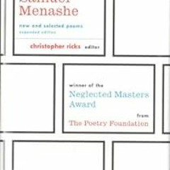 GET PDF 🖊️ Samuel Menashe: New and Selected Poems: (American Poets Project #17) by S