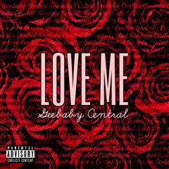 Geebaby Central - Love Me (Official Audio)