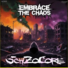 SchiZoCore - Embrace the Chaos
