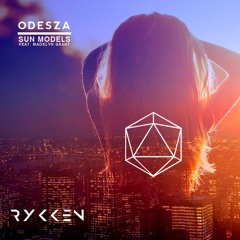 ODESZA - Sun Models ( RYKKEN REMIX ) [FREE DOWNLOAD]
