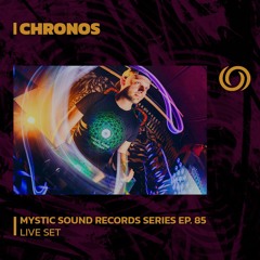 CHRONOS | Mystic Sound Records Series Ep. 85 | 24/12/2023