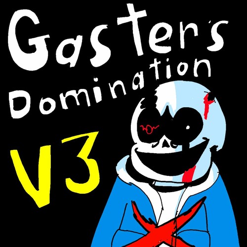 Gasters Domination V3 ULB UST Phase 4