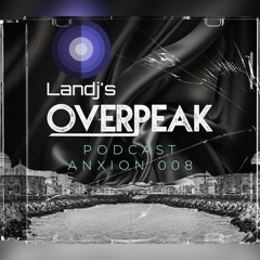 OVERPEAK - Podcast Anxion - 008(LANDJ´S)