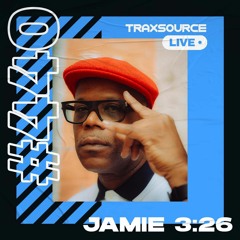 Traxsource LIVE! #440 with Jamie 3:26