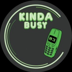 KINDA BUSY 03