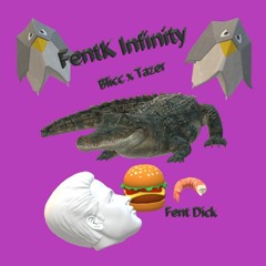 FentK Infinity (feat. BliccBlaze)