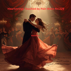 Heartstrings Touched by Pain Waltz No.229 (Original Composition)