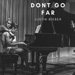 Justin Bieber - Don't Go Far