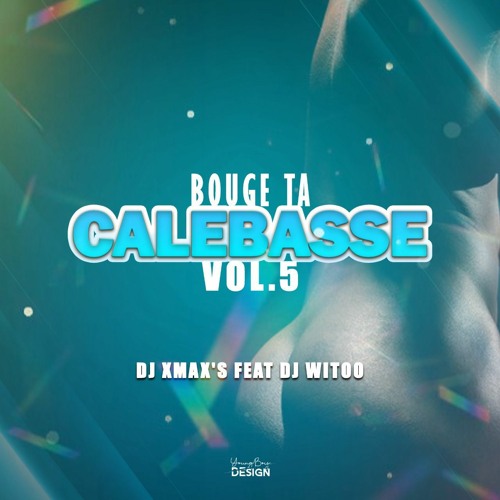 BOUGE TA CALEBASSE VOL.5 By XmaX's Feat WitOo MIX DANCEHALL 2022