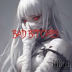 BAD BITCHES