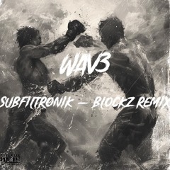 Subfiltronik - Blockz (Wav3 Remix) [Free Download]