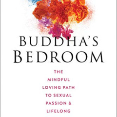 free KINDLE 🖍️ Buddha's Bedroom: The Mindful Loving Path to Sexual Passion and Lifel
