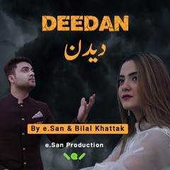 Deedan | دیدن  | Bilal Khattak  &  e.San