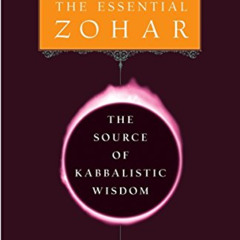 [ACCESS] KINDLE 📦 The Essential Zohar: The Source of Kabbalistic Wisdom by  Rav P.S.
