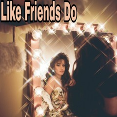 Camila Cabello - Like Friends Do (Snippet)