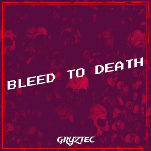BLEED TO DEATH