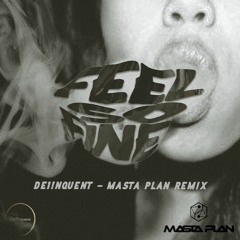 De1!nquent - Feel So Fine (MASTA PLAN Remix)
