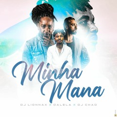 Dalela - Minha Mana Feat. Dj Chad & Dj Lionnax