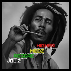 HIGHER MEDZ REGGAE MIX VOLUME 2 Mixed by Limited Edition Silver (2024)