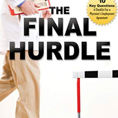 FREE EPUB 📥 The Final Hurdle: A Physician's Guide to Negotiating a Fair Employment A
