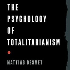 [ACCESS] KINDLE 📦 The Psychology of Totalitarianism by  Mattias Desmet KINDLE PDF EB