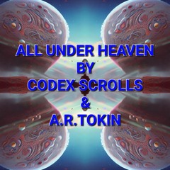 All under heaven by Codex Scrolls & A.R Tokin (prod C. Scrolls)