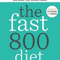 READ KINDLE PDF EBOOK EPUB The Fast800 Diet: Discover the Ideal Fasting Formula to Sh