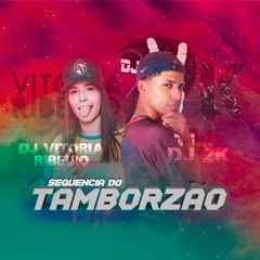 SEQUENCIA DO TAMBORZÃO (DJ'S 2K DO CHP & VITÓRIA RIBEIRO)