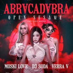 Lady Gaga x Maddix - Abracadabra x Open Sesame [DJ SODA, MOSKI LOVE VERRA V - EDIT]