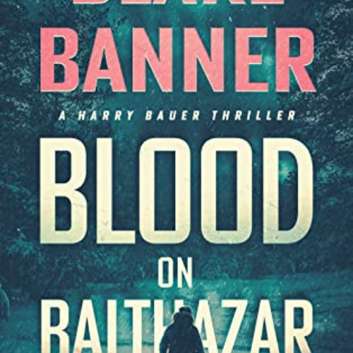 [Free] EBOOK 📜 Blood on Balthazar (Harry Bauer Book 13) by  Blake Banner [PDF EBOOK