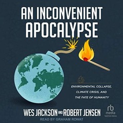 [View] KINDLE 📘 An Inconvenient Apocalypse: Environmental Collapse, Climate Crisis,