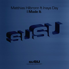 I Made It (Matty's II Deep Radio) [feat. Inaya Day]