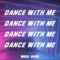 Mike Dope - Dance With Me