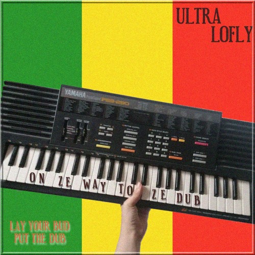 Ultra Lofly - ON ZE WAY TO ZE DUB