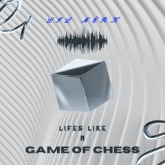 Lifes Like a Game of Chess