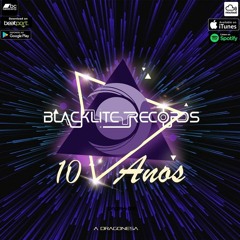 Blacklite Records 10 Anos!  - A Dragonesa Progressive Psytrance