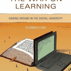 ❤Read❤ Book [⚡PDF⚡]  The War on Learning: Gaining Ground in the Digital Universi