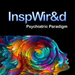 Psychiatric Paradigm - InspWir&ed