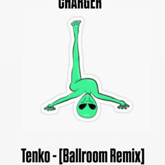 CHARGER  [ TENKO Ballroom Remix ]