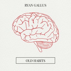 Ryan Gallus - Old Habits