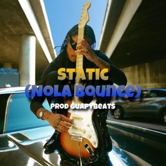 Static (Nola Bounce) @GuapyBeats