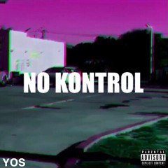 NO KONTROL (Prod. Kontrol Beats)