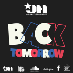 Back Tomorrow - Mixed by Johnny Hernández