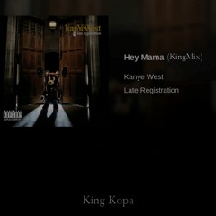 Kanye West - Hey Mama (King Kopa Remix)