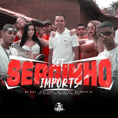 SET SERGINHO IMPORTS - MC´S MIKA , DEGE ENOK , KATIAU , MENOR SG ( DJ CAYOO , DJ MOISES FELICIO )