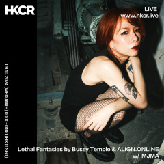 Lethal Fantasies by Bussy Temple & ALIGN.ONLINE w/  MJMA  - 08/10/2024