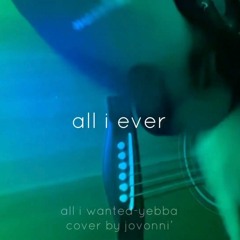 all i ever wanted cover by jovonni'