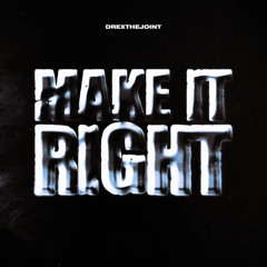 MAKE IT RIGHT