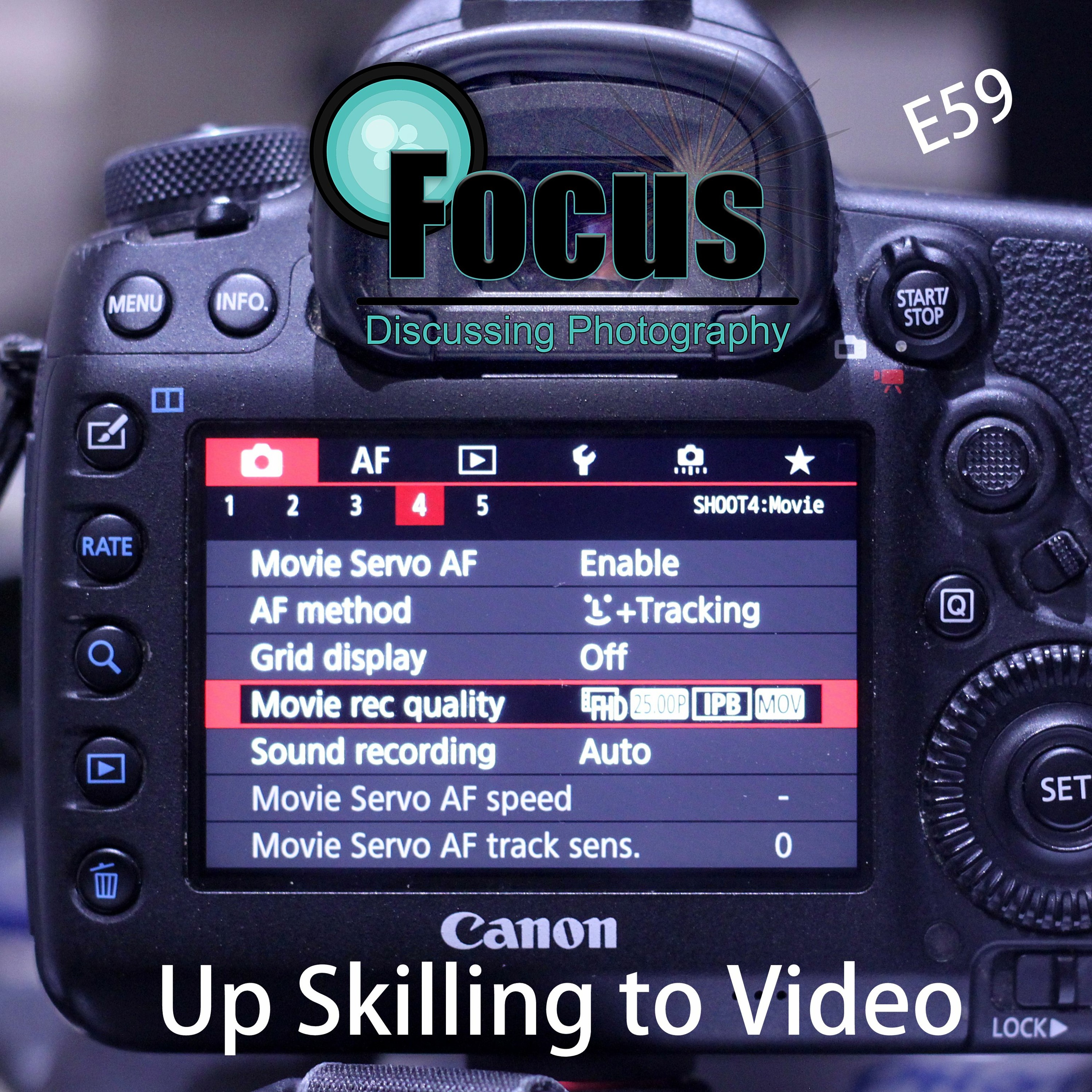 Focus: Photography Podcast with Stephen & Terri, Up Skilling to Shooting Video episode artwork